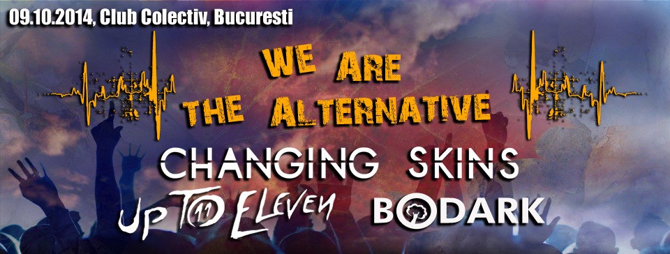 Prima editie „We Are The Alternative” cu Changing Skins, Up To Eleven si Bodark!